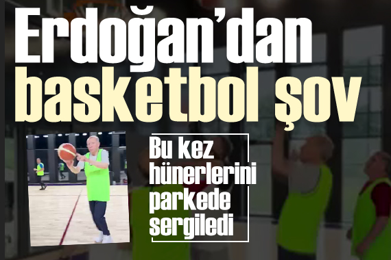 Cumhurbaşkanı Erdoğan dan basketbol şov: Hünerlerini bu kez parkede sergiledi