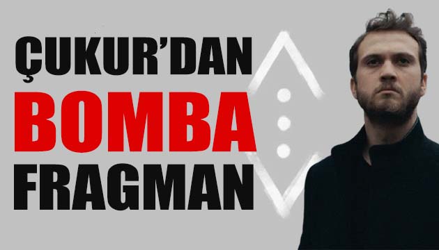 Çukur dan bomba fragman