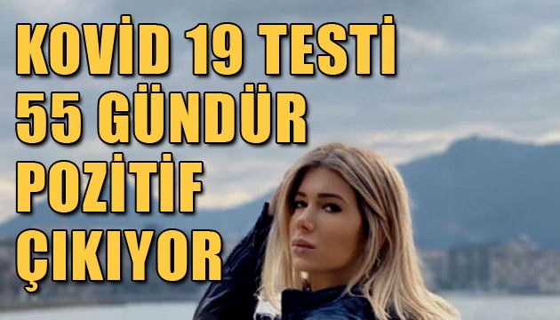 Kovid 19 testi 55 gündür pozitif çıkıyor