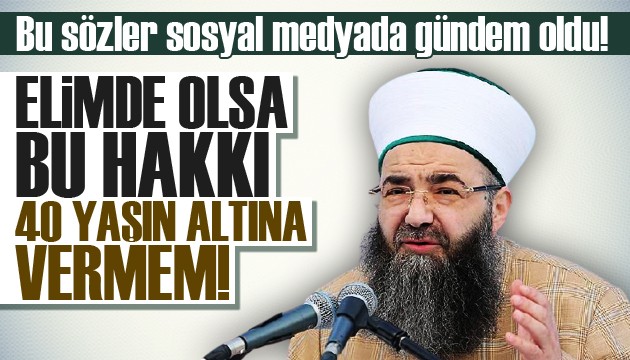 Cübbeli Ahmet Hoca'dan tartışılan sözler