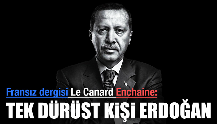 Le Canard Enchaine: Tek dürüst kişi Erdoğan