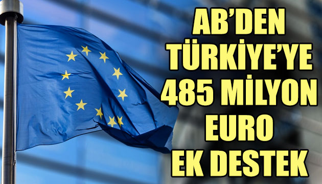 AB’den Türkiye’ye 485 milyon euro ek destek