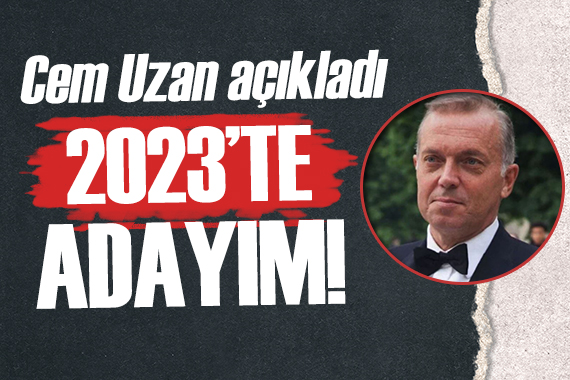 Cem Uzan: Erdoğan dönemi bitiyor! Ben cumhurbaşkanı adayıyım