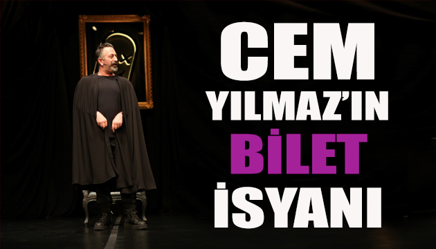 Cem Yılmaz ın bilet isyanı