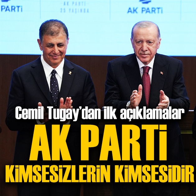 AK Parti'ye geçen Cemil Tugay: AK Parti kimsesizlerin kimsesidir