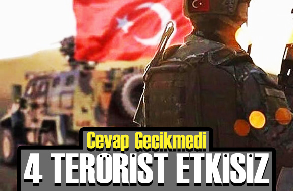 Cevap gecikmedi: 4 terörist etkisiz!