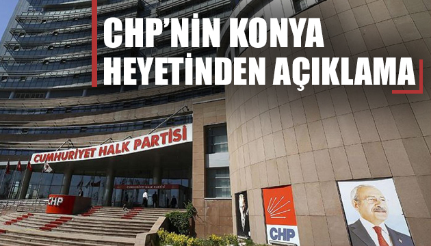 CHP nin Konya heyetinden açıklama