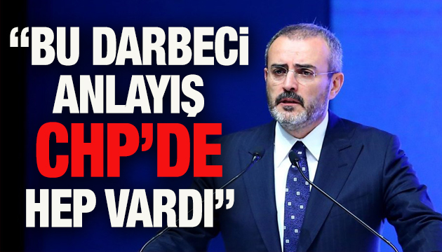 Mahir Ünal: Bu darbeci anlayış CHP nin içinde hep vardı