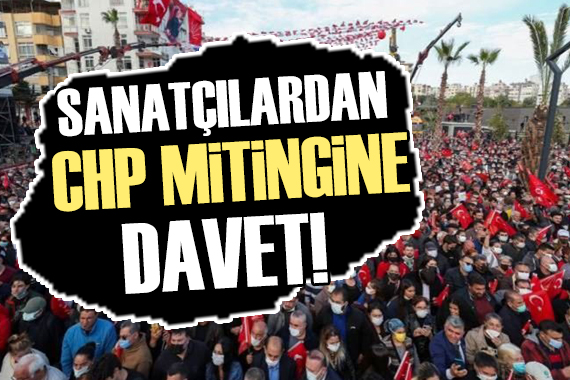 Sanatçılardan CHP mitingine davet!