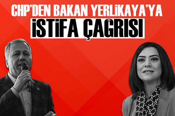 CHP Genel Başkan Yardımcısı Taşcıer den Bakan Yerlikaya ya istifa çağrısı