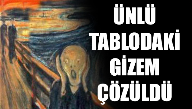  Çığlık  tablosundaki gizem çözüldü