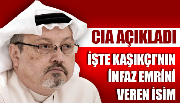 CIA açıkladı: İşte Cemal Kaşıkçı nın infaz emrini veren isim