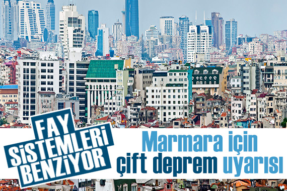 Marmara için çift deprem uyarısı!