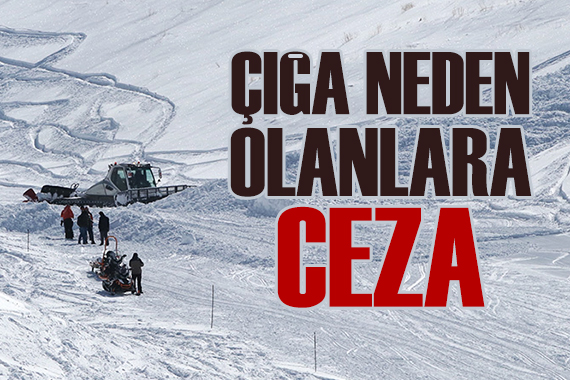 Yasak bölgede kayak yaparak çığa neden olanlara ceza