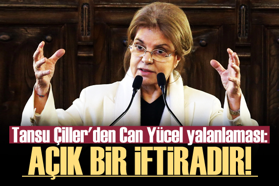 Tansu Çiller den Can Yücel yalanlaması