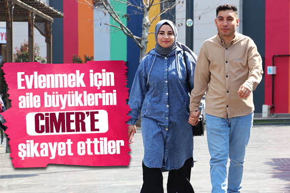 Büyükleri onaylamadığı için evlenemeyen çift CİMER e başvurdu