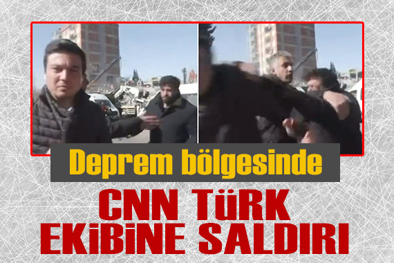 Deprem bölgesindeki CNN Türk ekibine canlı yayında saldırı