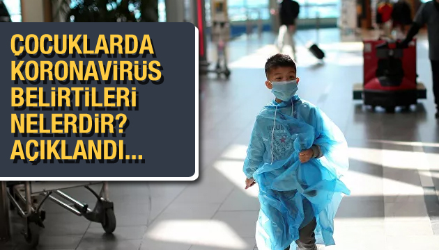 Çocuklarda koronavirüs belirtileri nelerdir? Açıklandı