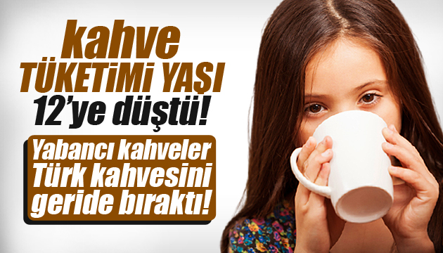 Kahve tüketimi yaşı 12’ye düştü
