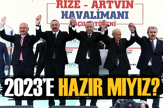Cumhurbaşkanı Erdoğan: 2023 e hazır mıyız?