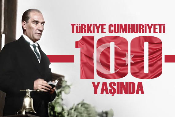 Mustafa Kemal Atatürk ün mirası Türkiye Cumhuriyeti 100 yaşında!
