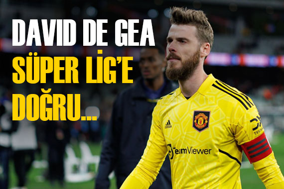 Süper Lig de De Gea bombası! İspanyol yıldız geliyor mu?