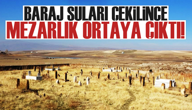 Baraj çekildi mezarlık ortaya çıktı