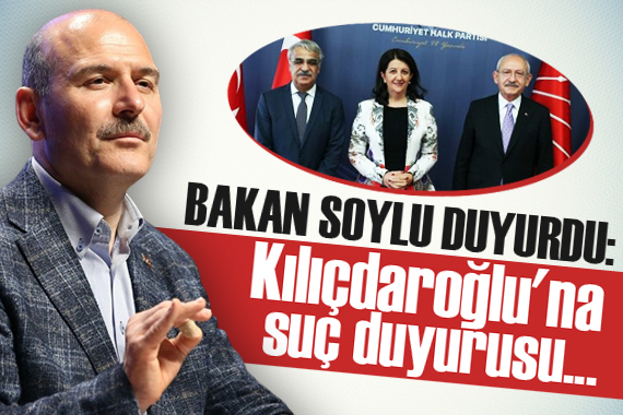 Bakan Soylu duyurdu! Kemal Kılıçdaroğlu na suç duyurusu