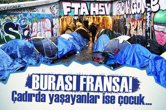 Burası Fransa! Çadırda yaşayanlar ise çocuk...