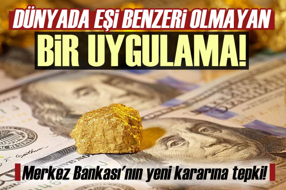 Merkez Bankası nın yeni kararına tepki: Dünyada eşi benzeri yok!