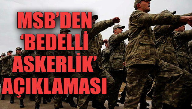 MSB den  bedelli askerlik  açıklaması