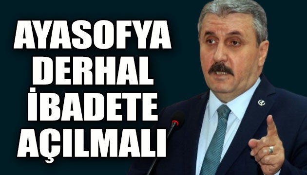 Destici'den Ayasofya açıklaması: Derhal ibadete açılmalı