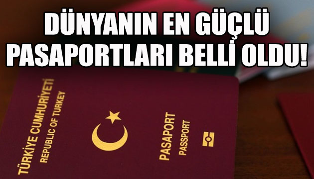 Dünyanın en güçlü pasaportları açıklandı!