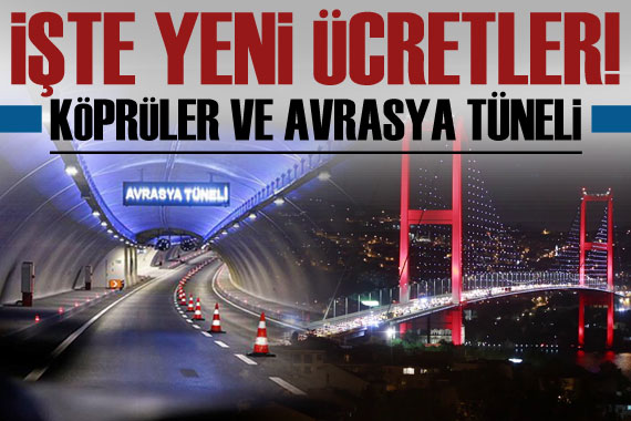 İstanbul da köprüler ve Avrasya Tüneli nin yeni geçiş ücretleri belli oldu!