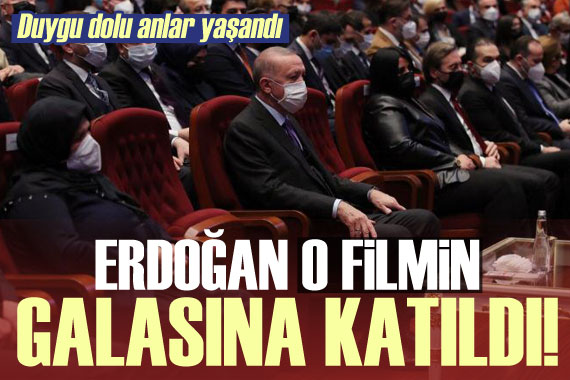 Erdoğan o filmin galasına katıldı! Duygu dolu anlar yaşandı