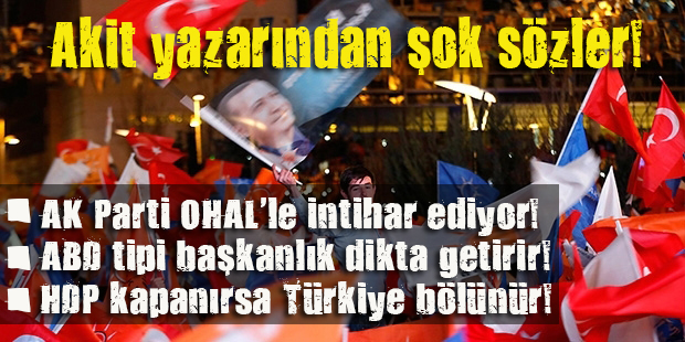 Akit yazarı AKP yi bombaladı!