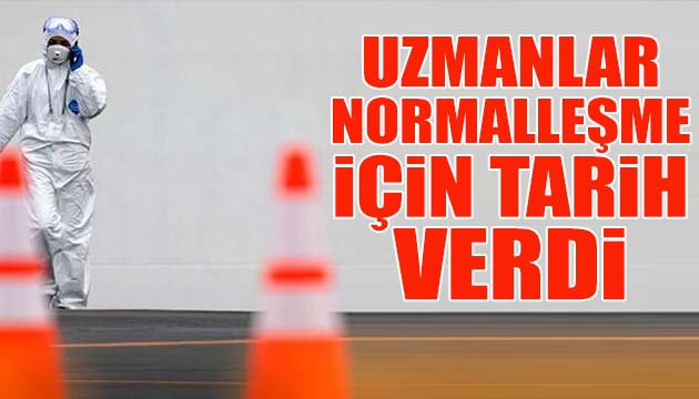 Uzmanlar normalleşme için tarih verdi