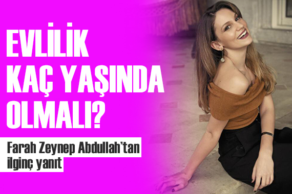 Farah Zeynep Abdullah dan evlilik açıklaması!