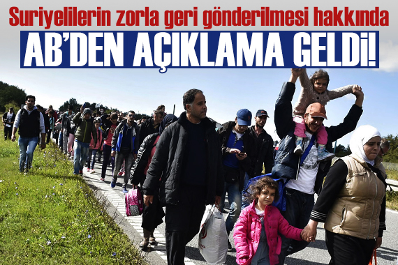 AB den Suriyeli mültecilerin zorla geri gönderilmesiyle ilgili açıklama