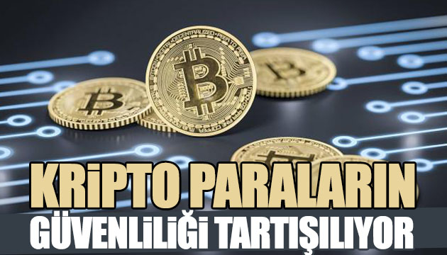 Kripto paranın güvenliliği tartışılıyor