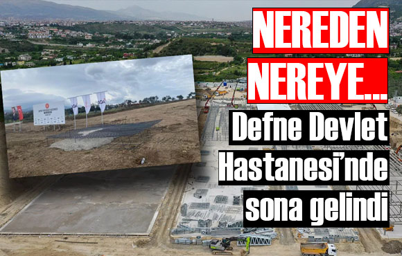 Temel atma töreni tartışmalara yol açmıştı: Defne Devlet Hastanesi inşaatı bitmek üzere!