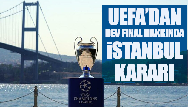 UEFA dan İstanbul kararı