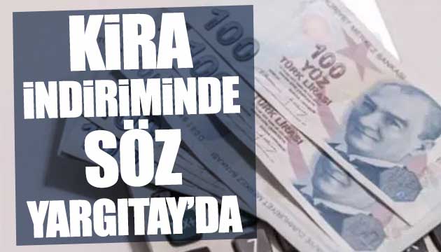 Kira indiriminde söz Yargıtay da