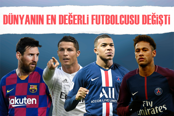 Dünyanın en değerli futbolcusu değişti! İşte yeni sıralama...