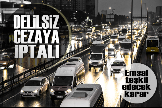 Delilsiz kesilen trafik cezası yargıdan döndü, emsal teşkil edecek karar çıktı!