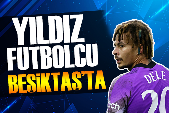 Beşiktaş Dele Alli transferini bitirdi!