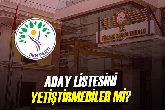 Aday listesini yetiştiremediler mi?