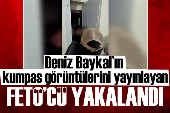 Deniz Baykal a kumpas görüntülerini yayınlayan FETÖ cü yakalandı