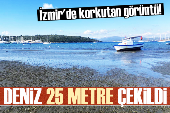 İzmir de korkutan görüntü! Deniz 25 metre çekildi