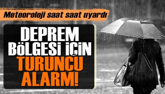 Meteoroloji saat vererek uyardı: Deprem bölgesi için turuncu alarm!